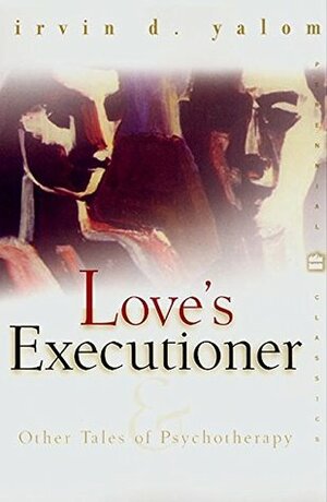 Love's Executioner by Irvin D. Yalom