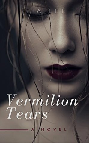 Vermilion Tears by Tia Lee