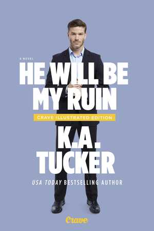 He Will Be My Ruin by K.A. Tucker