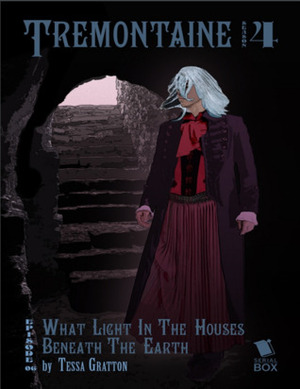 What Light in the Houses Beneath the Earth? by Tessa Gratton