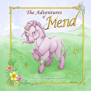 The Adventures of Mend by Maya Barber, Katie Barber