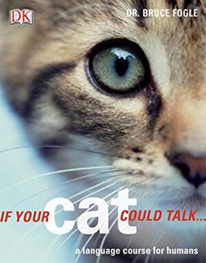 If Your Cat Could Talk by Bruce Fogle