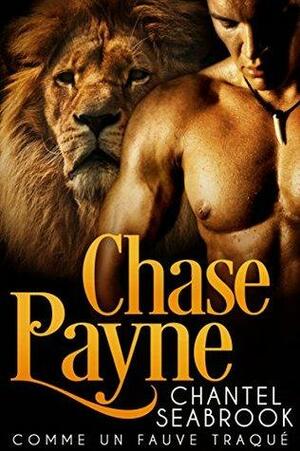 Chase Payne : comme un fauve traqué by Chantel Seabrook