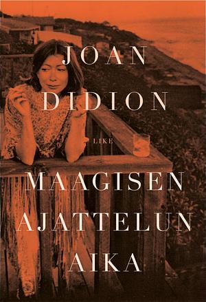 Maagisen ajattelun aika by Joan Didion