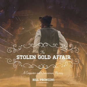 The Stolen Gold Affair: A Carpenter and Quincannon Mystery by Bill Pronzini