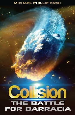 Collision: The Battle for Darracia - Book 2 by Michael Phillip Cash