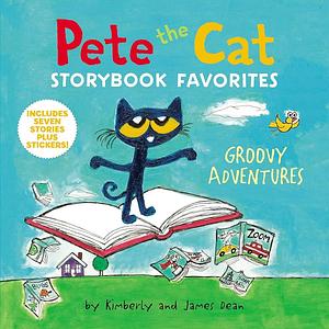 Pete the Cat Storybook Favorites: Groovy Adventures by James Dean, Kimberly Dean