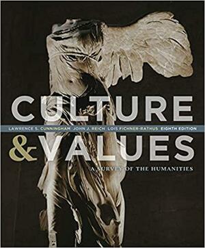 Culture & Values: A Survey of the Humanities by John J. Reich, Lawrence S. Cunningham