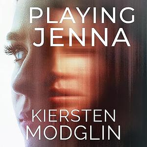 Playing Jenna by Kiersten Modglin