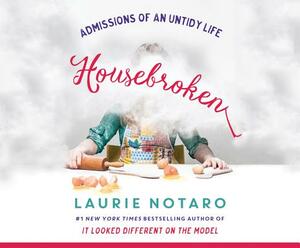 Housebroken: Admissions of an Untidy Life by Laurie Notaro