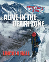 Alive In The Death Zone: Mount Everest Survival by Lincoln Hall