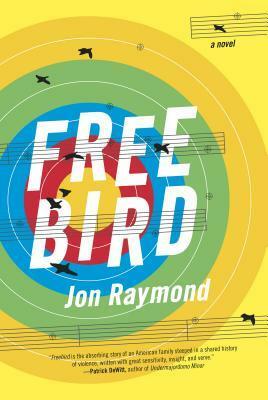 Freebird by Jon Raymond