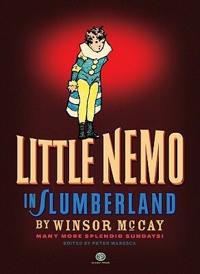 Little Nemo in Slumberland: Many More Splendid Sundays! by Winsor McCay, Peter Maresca