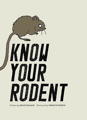 Know Your Rodent by Thibaud Herem, Ziggy Hanaor
