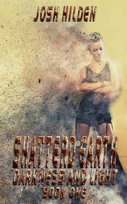 Darkness & Light (Shattered Earth #1) by Josh Hilden