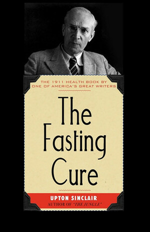 The Fasting Cure by Upton Sinclair