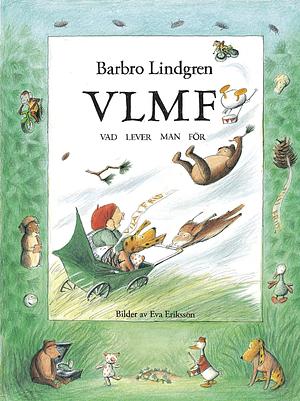 VLMF - vad lever man för by Barbro Lindgren