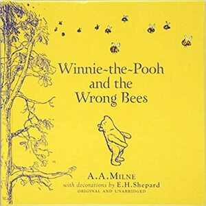 Winnie-the-Pooh: Winnie-the-Pooh and the Wrong Bees by A.A. Milne