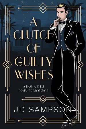 A Clutch of Guilty Wishes by JD Sampson