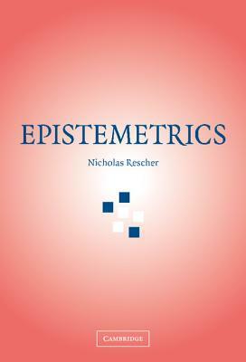 Epistemetrics by Nicholas Rescher