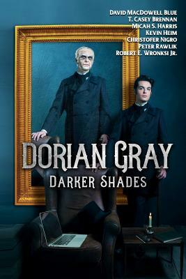 Dorian Gray: Darker Shades by David MacDowell Blue, Pete Rawlik