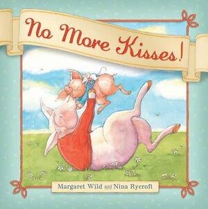 No More Kisses! by Margaret Wild