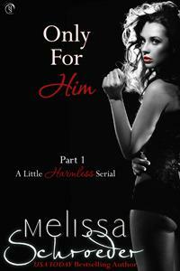 Only for Him, Part One: Proposal by Melissa Schroeder