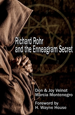 Richard Rohr and the Enneagram Secret by Don Veinot, Joy Veinot, Marcia Montenegro