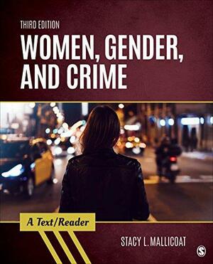 Women, Gender, and Crime: A Text/Reader by Stacy L Mallicoat