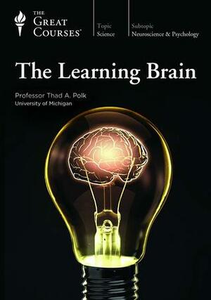 The Learning Brain (Great Courses) by Thad Polk