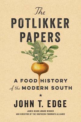 The Potlikker Papers: A Food History of the Modern South by John T. Edge