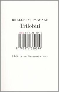 Trilobiti: i dodici racconti di un grande scrittore by Breece D'J Pancake
