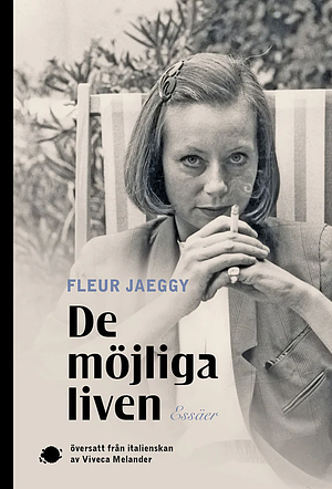 De möjliga liven by Fleur Jaeggy