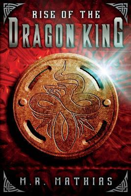 Rise of the Dragon King: (Dragoneer Saga Book Five) by M. R. Mathias