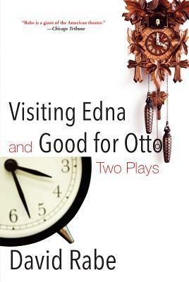 Visiting Edna & Good for Otto: Two Plays by David Rabe