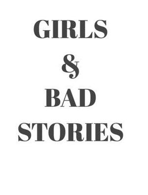 Girls and bad stories by Daniel Hansen