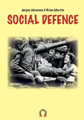 Social defence by Brian Martin, Jørgen Johansen