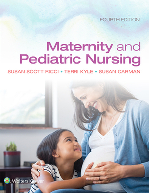 Maternity and Pediatric Nursing by Susan Ricci, Susan Carman, Theresa Kyle