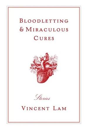 Bloodletting & Miraculous Cures by Vincent Lam