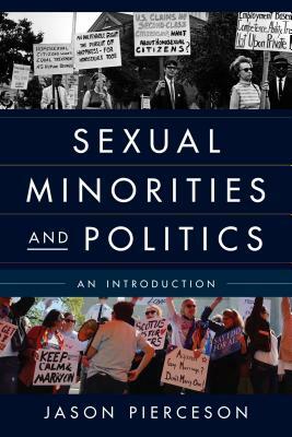 Sexual Minorities and Politics: An Introduction by Jason Pierceson