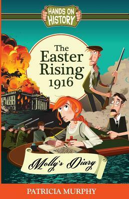 The Easter Rising 1916: Molly's Diary by Patricia Murphy