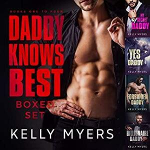 Daddy Knows Best : An Age Gap Contemporary Romance Box Set by Kelly Myers