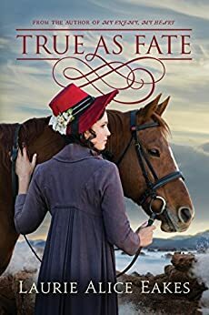 True As Fate by Laurie Alice Eakes