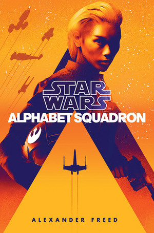 Alphabet Squadron by Alexander Freed