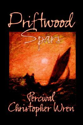 Driftwood Spars by Percival Christopher Wren, Fiction, Classics, Action & Adventure by Percival Christopher Wren