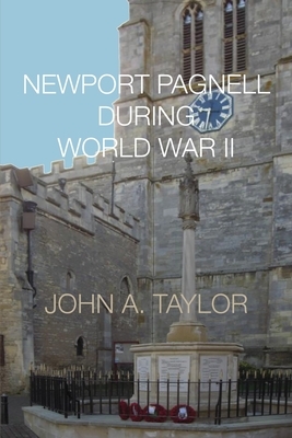 Newport Pagnell During World War II by John a. Taylor