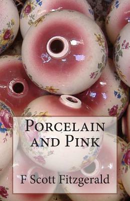 Porcelain and Pink by F. Scott Fitzgerald