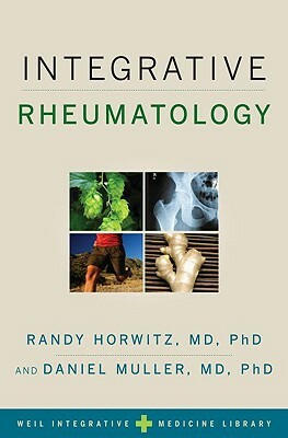 Integrative Rheumatology by Randy Horwitz, Daniel Muller