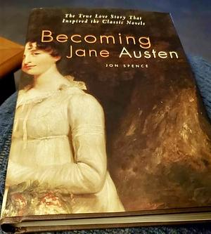 Becoming Jane Austen by Jon Spence