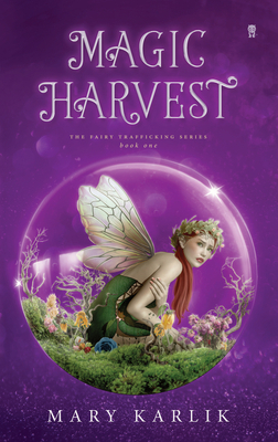 Magic Harvest, Volume 1 by Mary Karlik